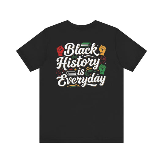 Black History Is Everyday Tee
