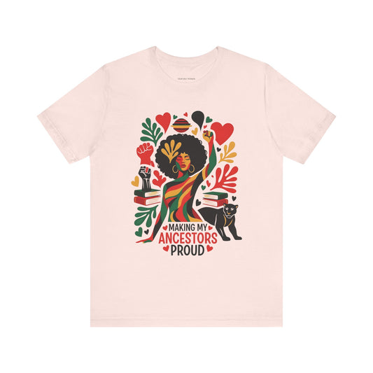 Making My Ancestors Proud Tee