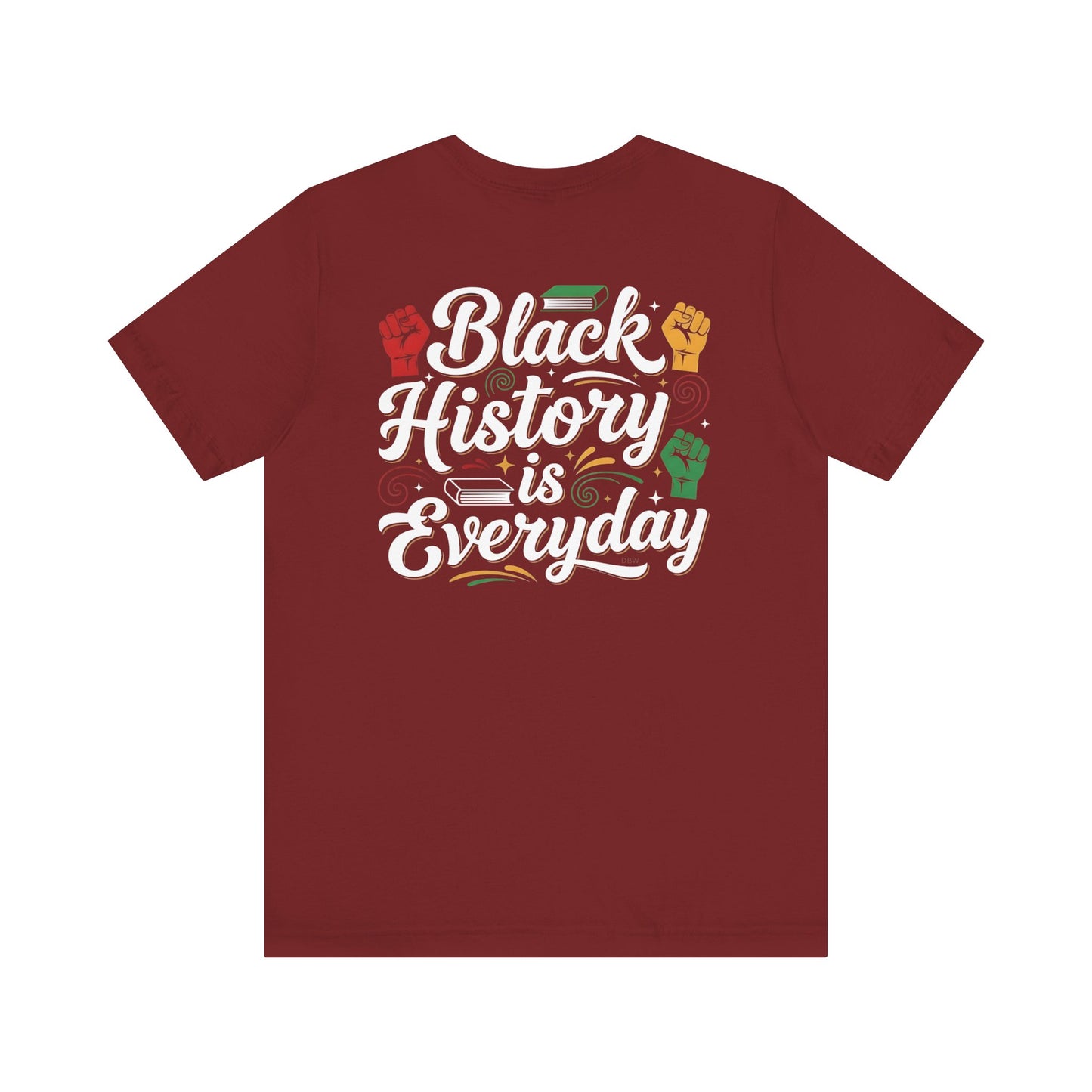 Black History Is Everyday Tee