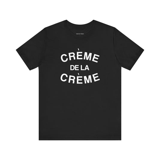 Crème De La Crème Tee