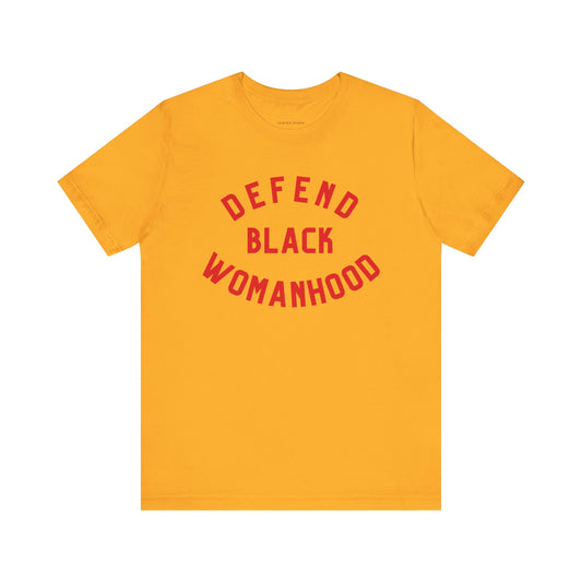 Defend Black Womanhood Tee