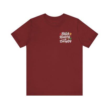 Black History Is Everyday Tee