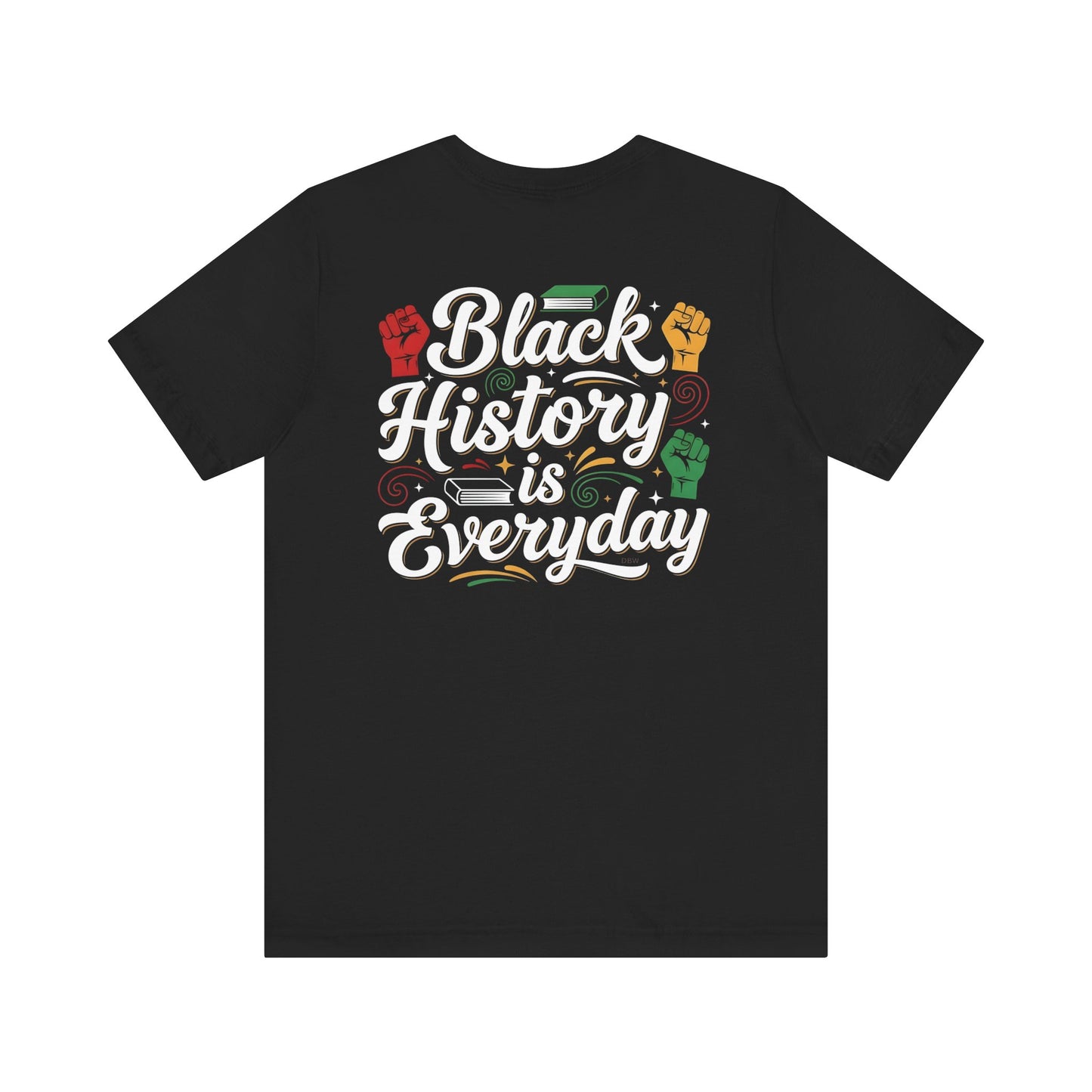 Black History Is Everyday Tee