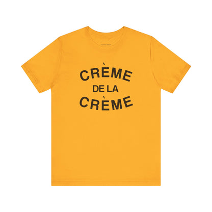 Crème De La Crème Tee