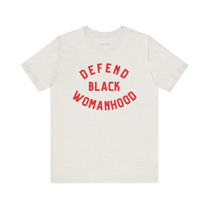 Defend Black Womanhood Tee