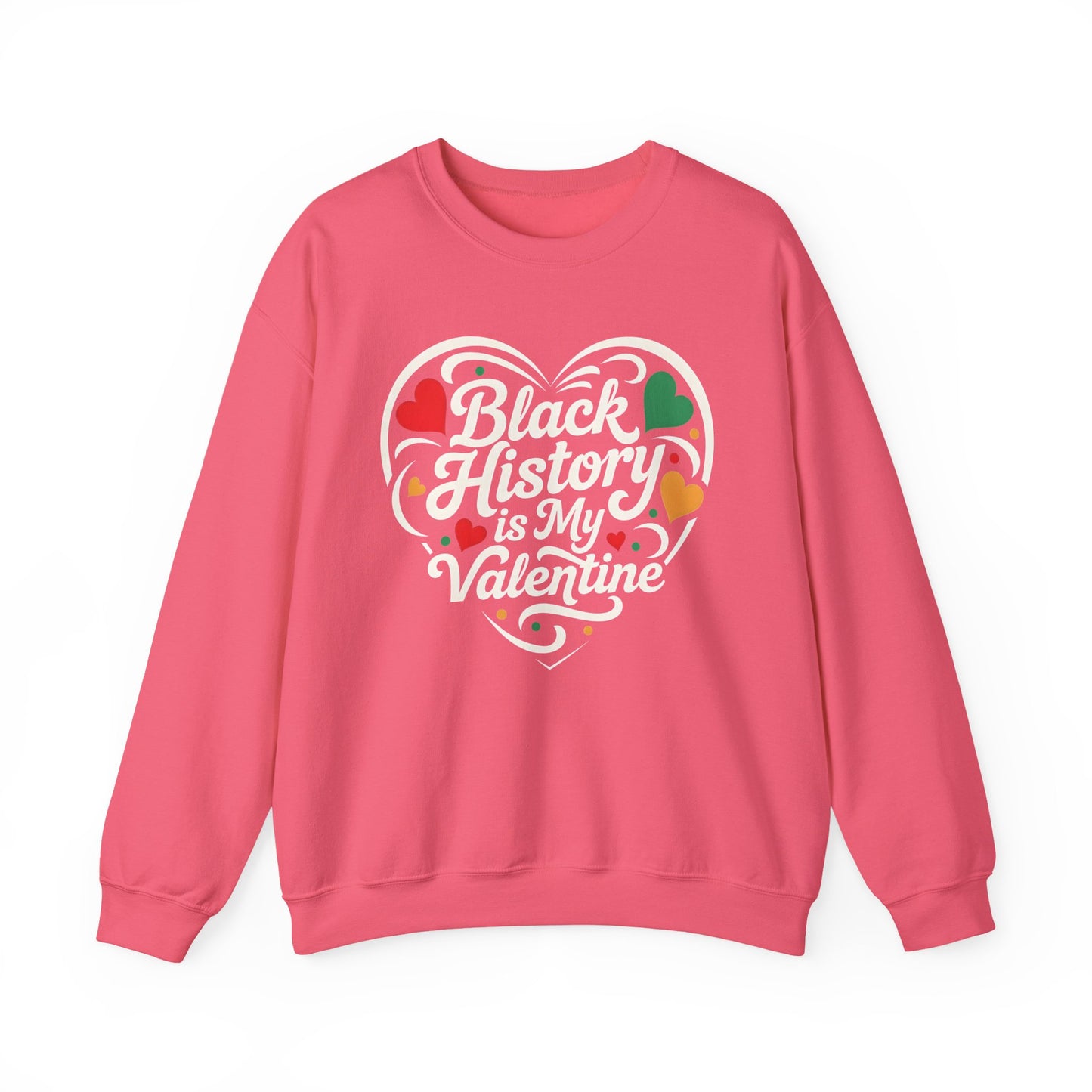 Black History is My Valentine Sweatshirt