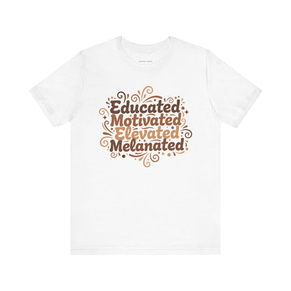 Educated Motivated Elevated Melanated Tee