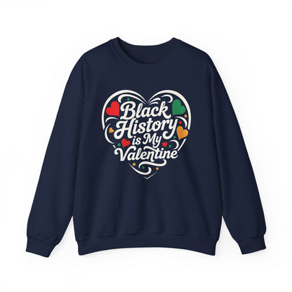 Black History is My Valentine Sweatshirt