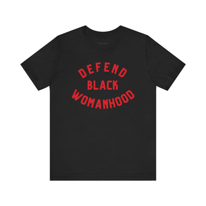 Defend Black Womanhood Tee