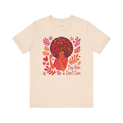 Big Hair Don't Care Tee