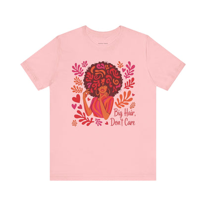 Big Hair Don't Care Tee
