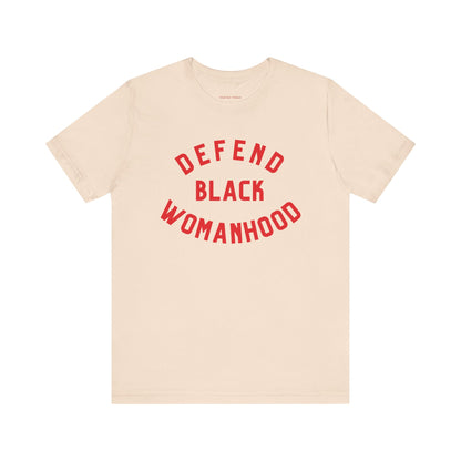 Defend Black Womanhood Tee