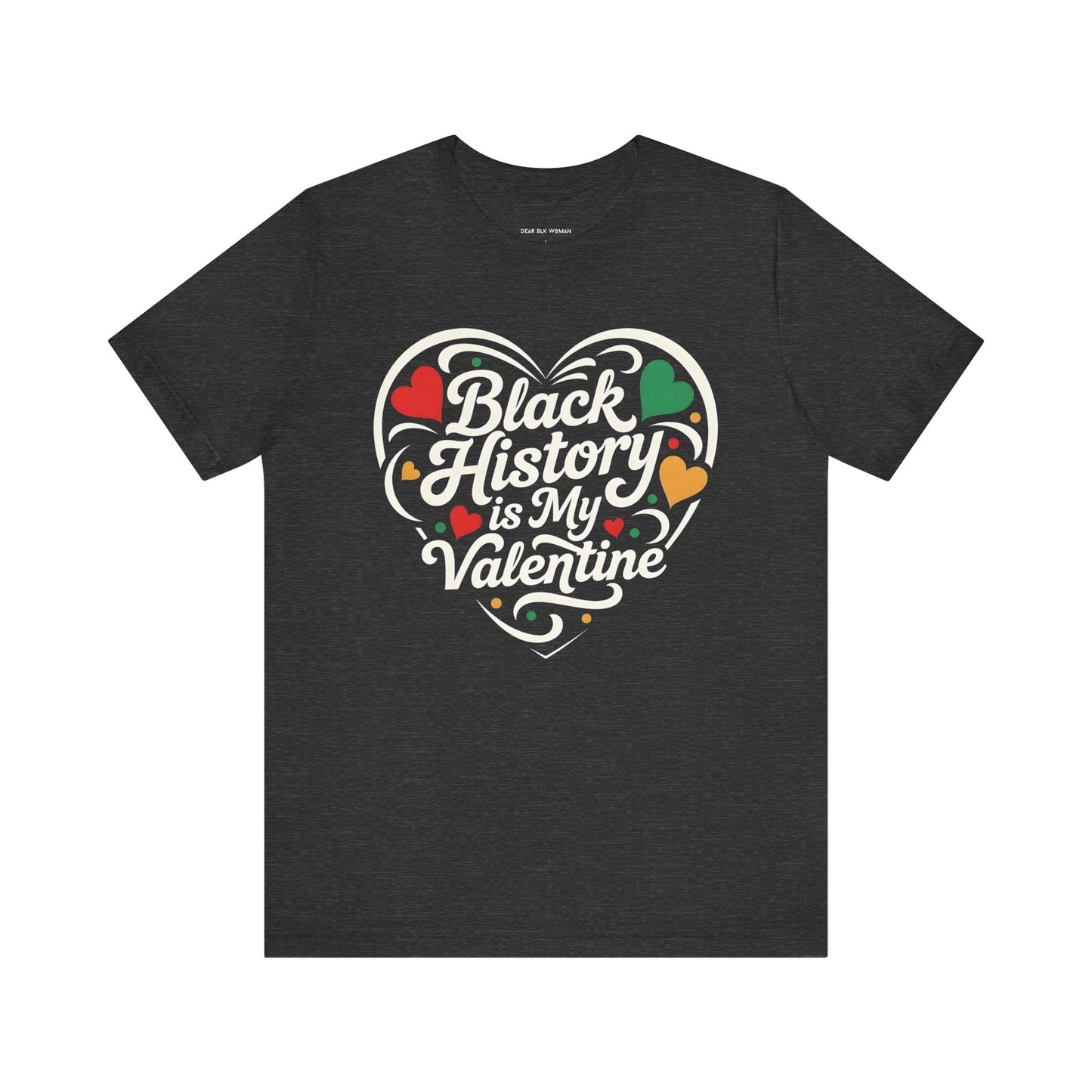 Black History is My Valentine Tee