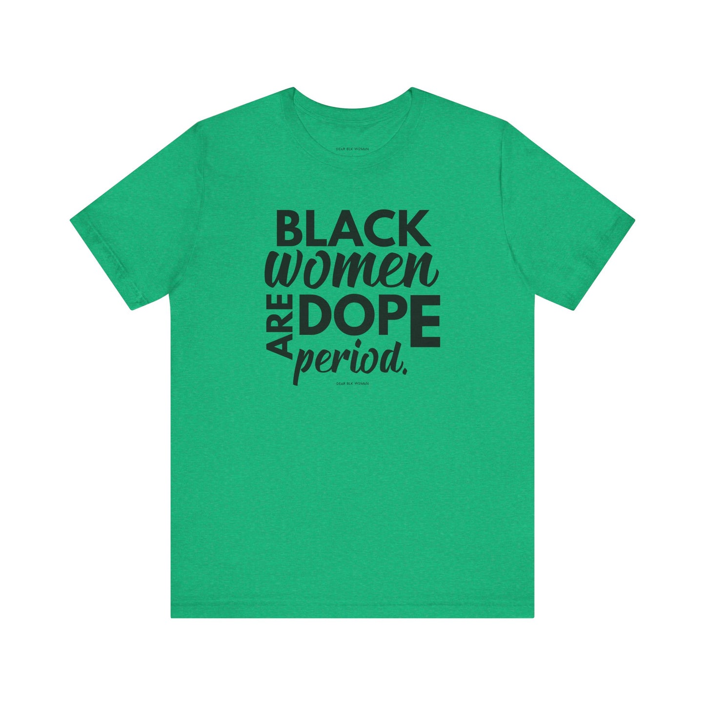 Black Women Are Dope Period Tee