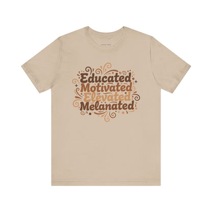 Educated Motivated Elevated Melanated Tee