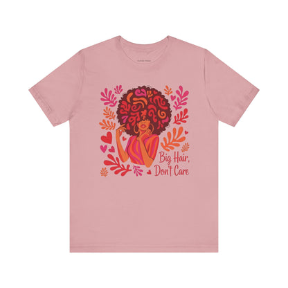 Big Hair Don't Care Tee
