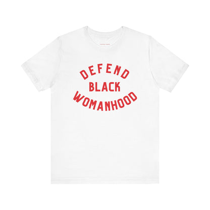 Defend Black Womanhood Tee