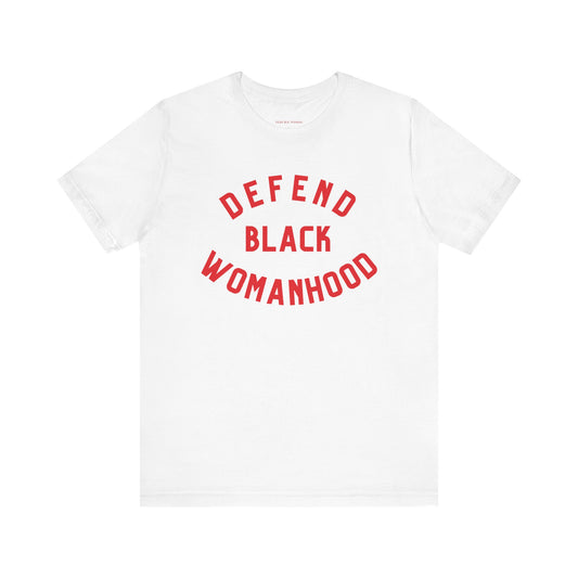 Defend Black Womanhood Tee
