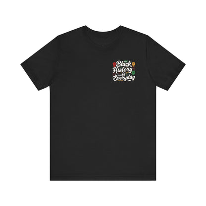 Black History Is Everyday Tee