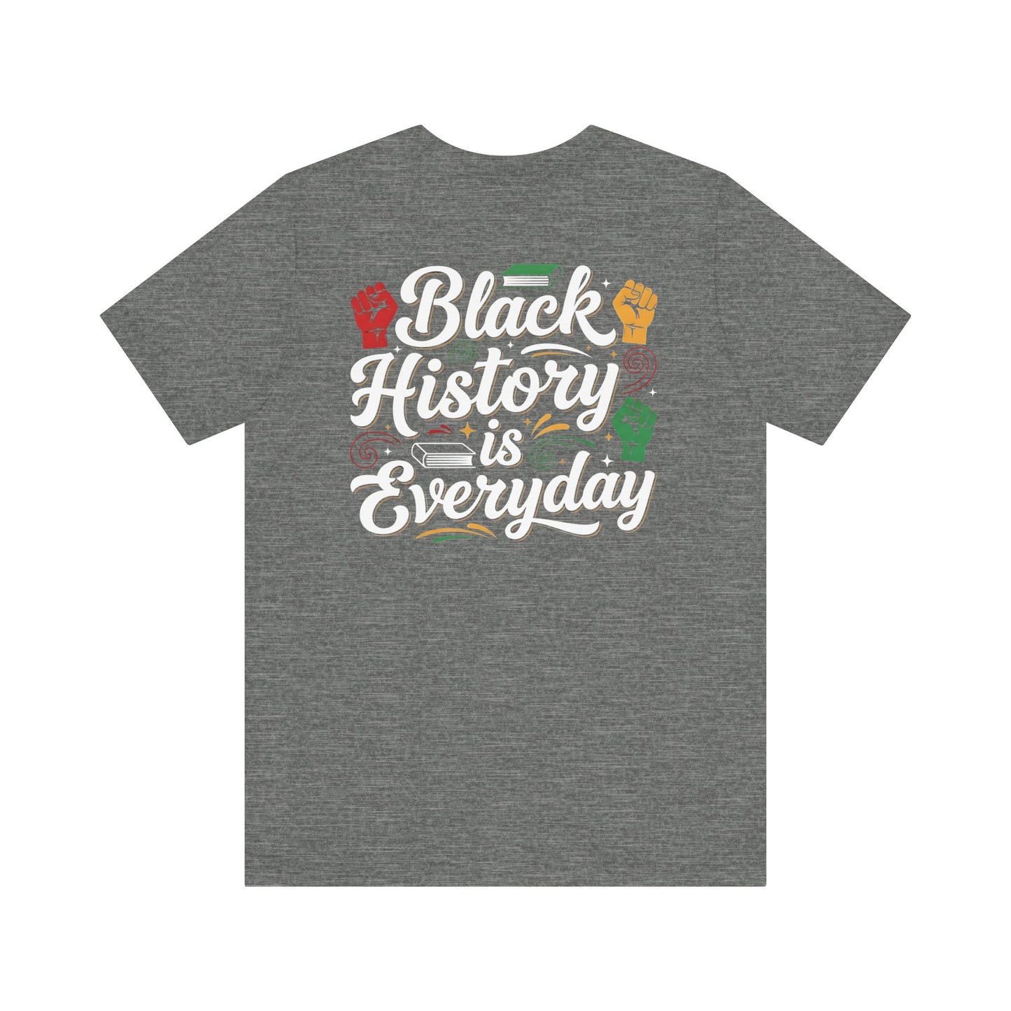 Black History Is Everyday Tee