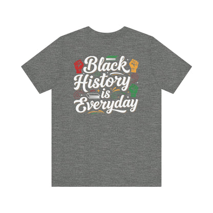 Black History Is Everyday Tee