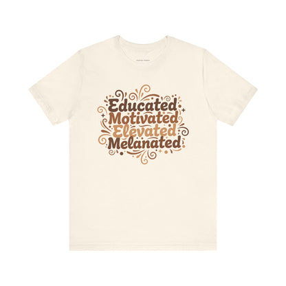 Educated Motivated Elevated Melanated Tee