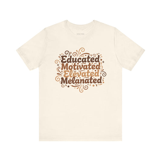 Educated Motivated Elevated Melanated Tee