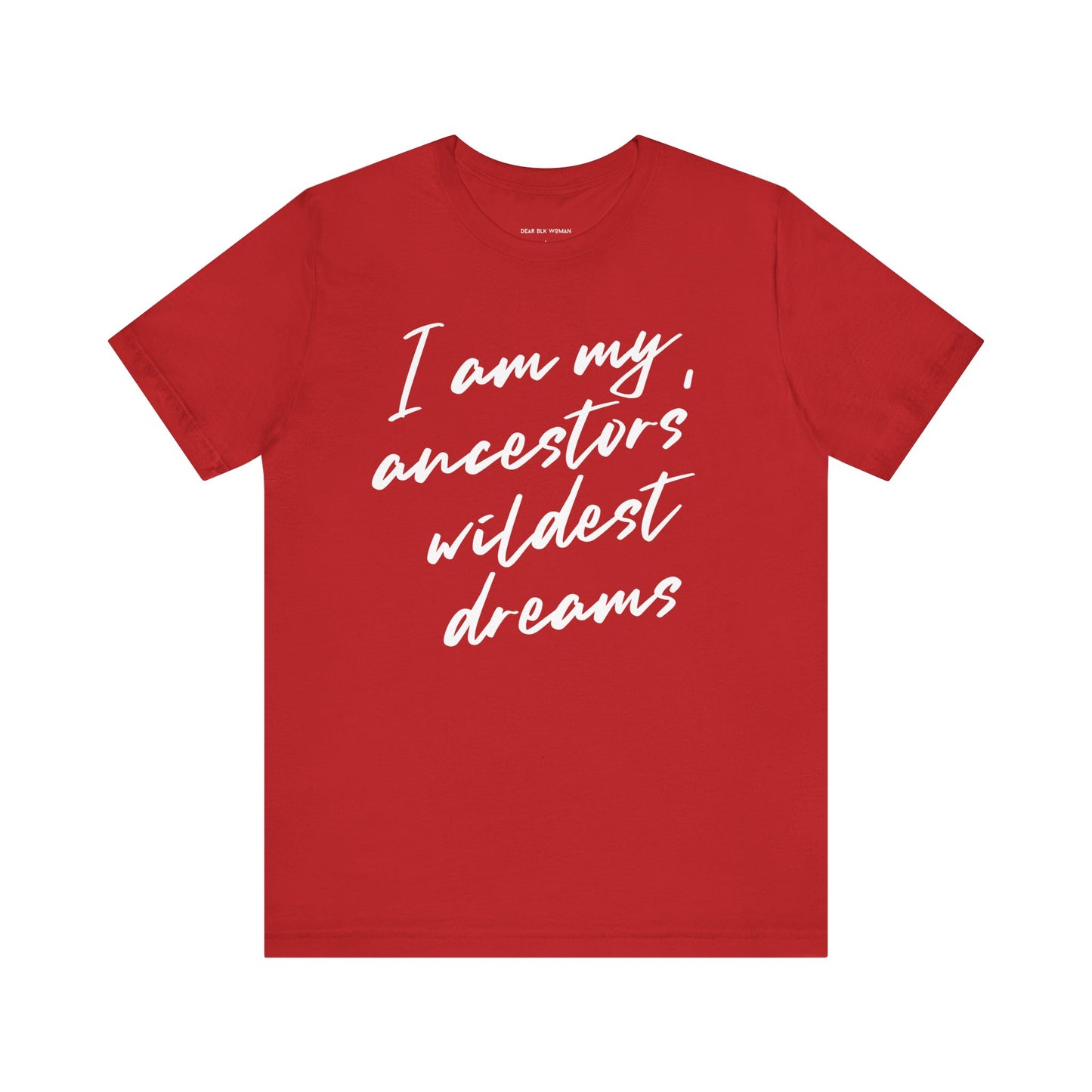 I Am My Ancestors’ Wildest Dreams Tee