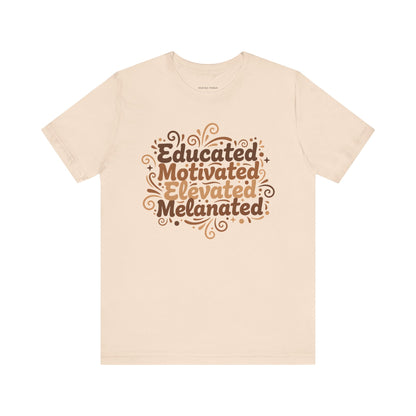 Educated Motivated Elevated Melanated Tee