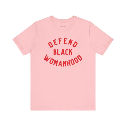 Defend Black Womanhood Tee
