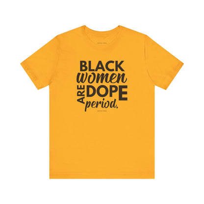 Black Women Are Dope Period Tee