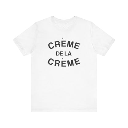 Crème De La Crème Tee