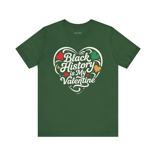 Black History is My Valentine Tee