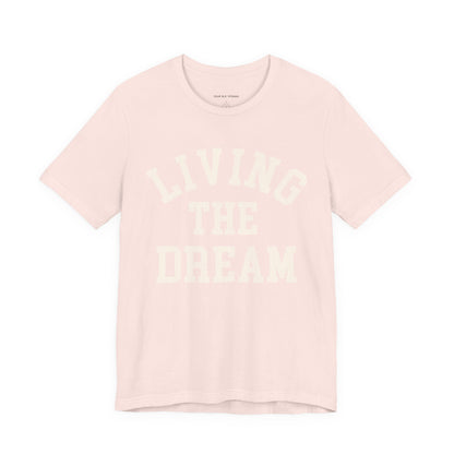 Living The Dream Tee