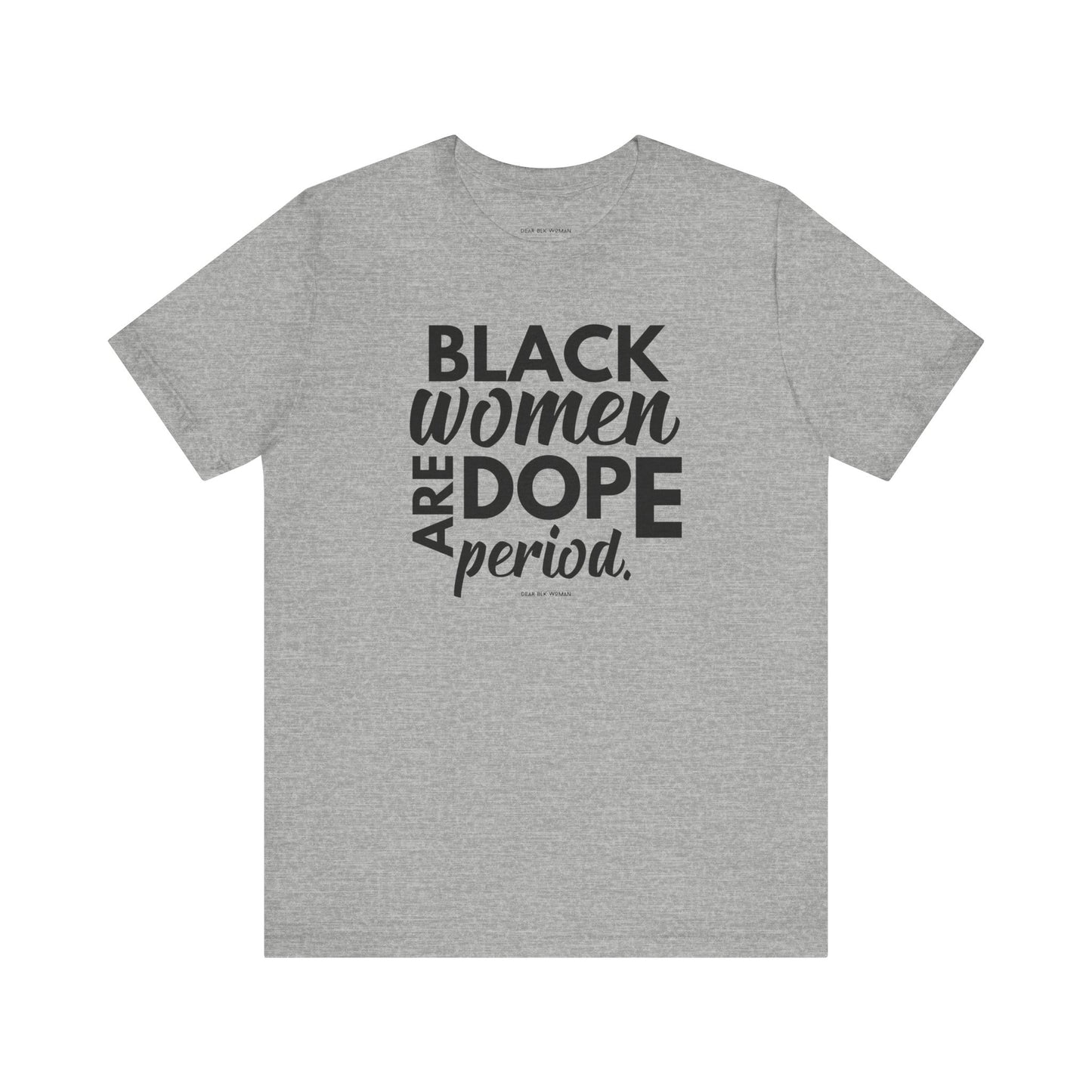 Black Women Are Dope Period Tee
