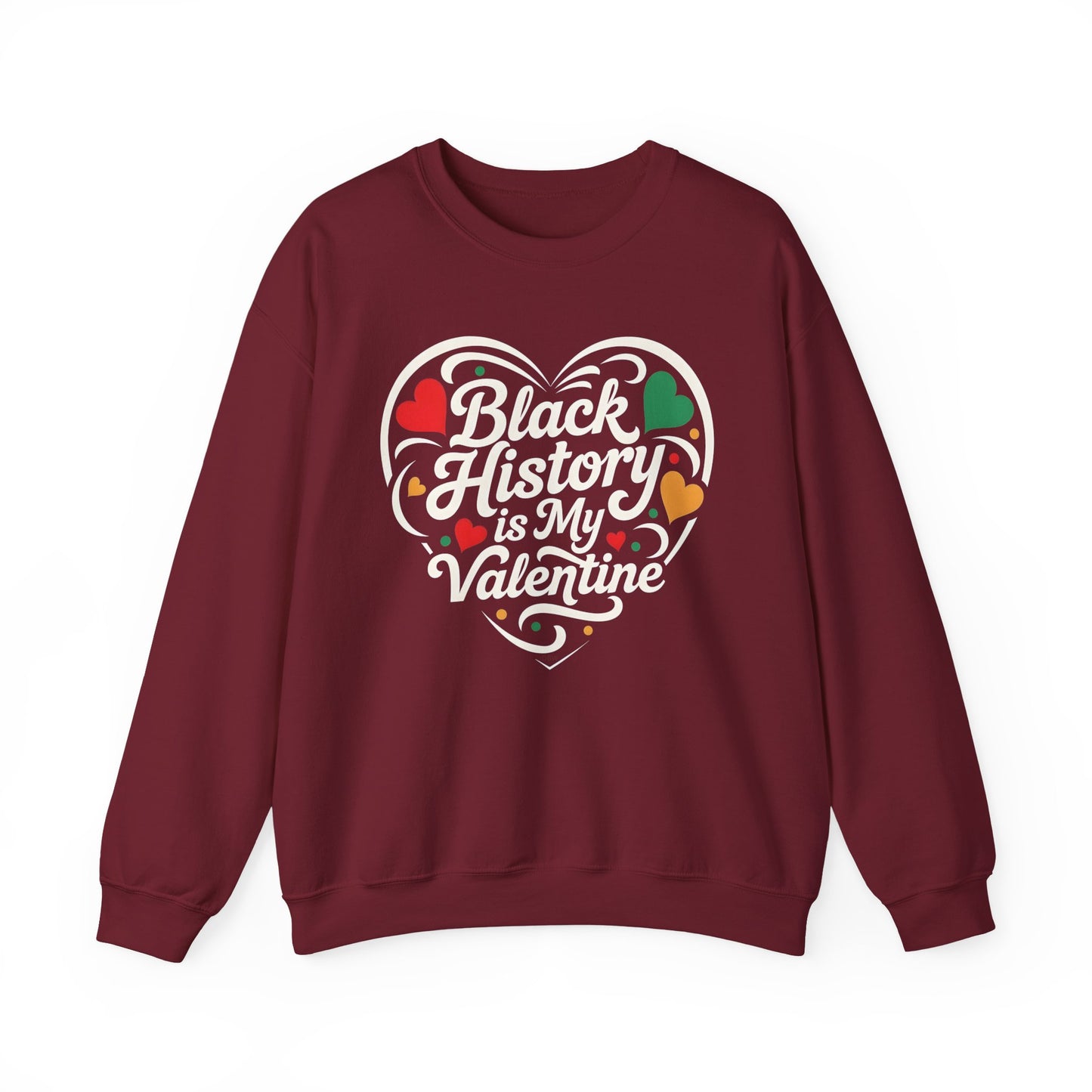 Black History is My Valentine Sweatshirt