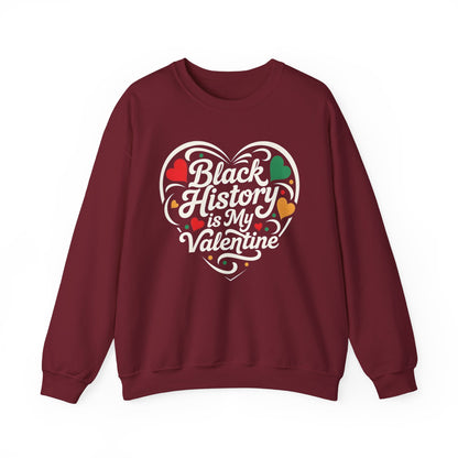 Black History is My Valentine Sweatshirt