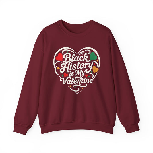 Black History is My Valentine Sweatshirt