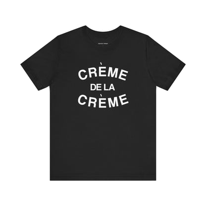 Crème De La Crème Tee