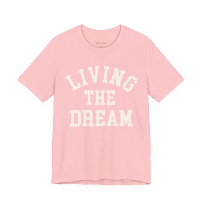 Living The Dream Tee