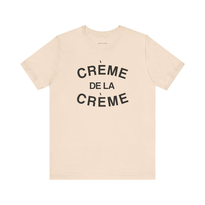 Crème De La Crème Tee