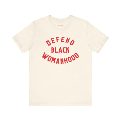 Defend Black Womanhood Tee