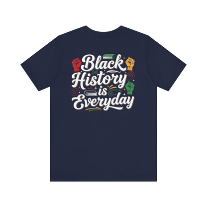 Black History Is Everyday Tee