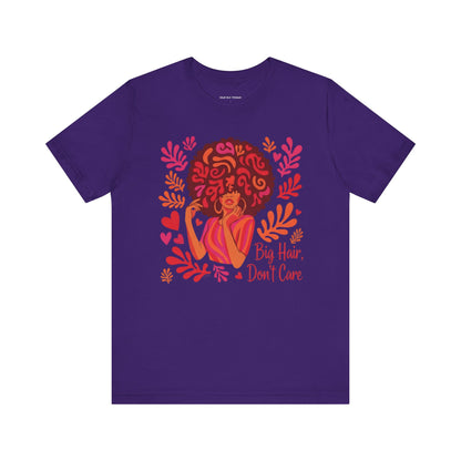 Big Hair Don't Care Tee