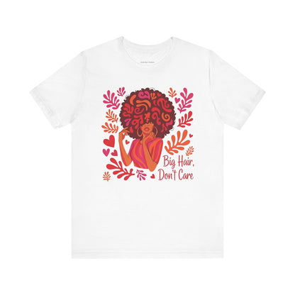 Big Hair Don't Care Tee