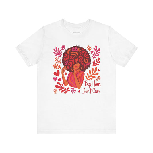 Big Hair Don't Care Tee