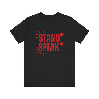 Stand Up Speak Up Advocacy Tee