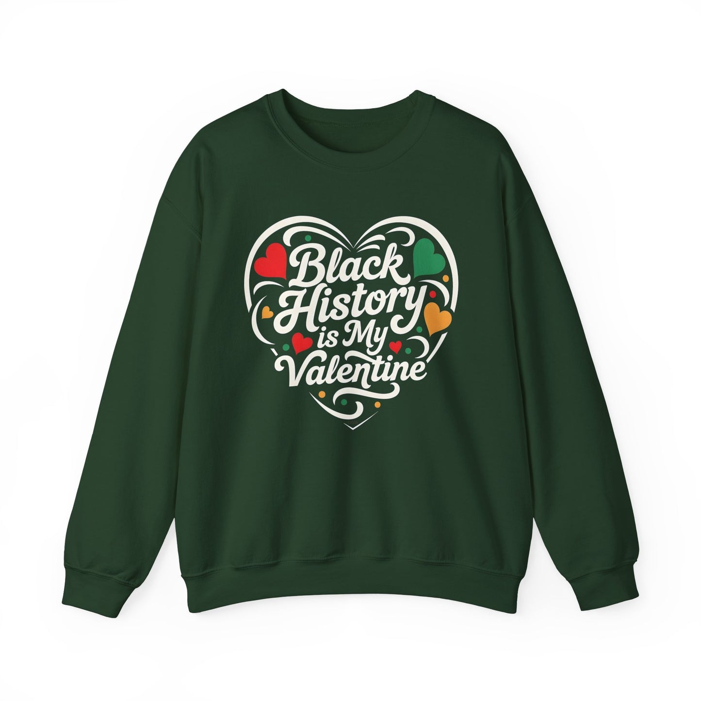 Black History is My Valentine Sweatshirt