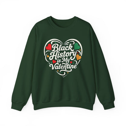 Black History is My Valentine Sweatshirt